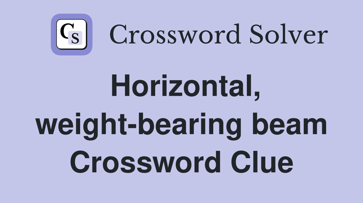 Horizontal, weightbearing beam Crossword Clue Answers Crossword Solver